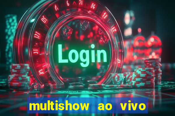 multishow ao vivo online gratis